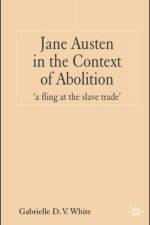 Jane Austen in the Context of Abolition af G. White
