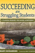 Succeeding With Struggling Students af Marti T. Richardson