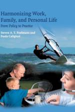 Harmonizing Work, Family, and Personal Life af Paula (Rutgers University Caligiuri