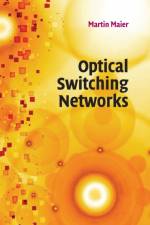 Optical Switching Networks af Martin (Universite du Quebec Maier