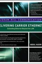 Delivering Carrier Ethernet: Extending Ethernet Beyond the LAN af Abdul Kasim