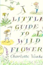 A Little Guide To Wild Flowers af Charlotte Voake