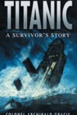 Titanic: A Survivor's Story af Colonel Archibald Gracie