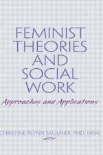 Feminist Theories and Social Work af Christine Flynn Saulnier