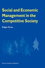 Social and Economic Management in the Competitive Society af Edgar Krau