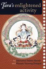 Tara's Enlightened Activity af Kenchen Palden Sherab