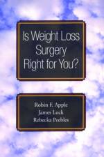 Is Weight Loss Surgery Right for You? af Robin F. (Associate Clinical Professor Apple