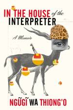 In the House of the Interpreter af Ngugi wa Thiong'o