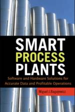 Smart Process Plants: Software and Hardware Solutions for Accurate Data and Profitable Operations af Miguel Bagajewicz