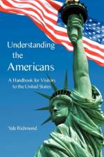Understanding the Americans: A Handbook for Visitors to the United States af Yale Richmond