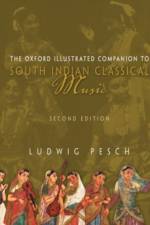 The Oxford Illustrated Companion to South Indian Classical Music af Ludwig (Performer Pesch