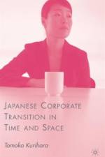 Japanese Corporate Transition in Time and Space af T. Kurihara