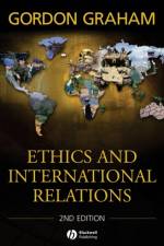 Ethics and International Relations af Gordon (Princeton Theological Seminary Graham