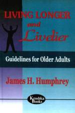 Living Longer & Livelier af James H Humphrey