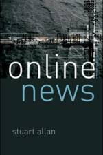 Online News: Journalism and the Internet af Stuart Allan