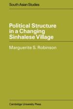 Political Structure in a Changing Sinhalese Village af Marguerite S. Robinson