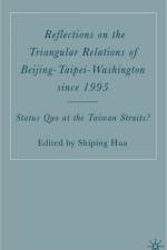 Reflections on the Triangular Relations of Beijing-Taipei-Washington Since 1995