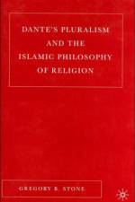 Dante's Pluralism and the Islamic Philosophy of Religion af G. Stone