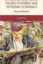 Keynes's General Theory, the Rate of Interest and Keynesian' Economics af G. Tily