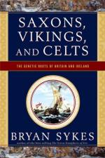 Saxons, Vikings and Celts af Brian Sykes
