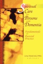 Spiritual Care for Persons with Dementia af Larry Van De Creek