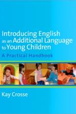 Introducing English as an Additional Language to Young Children af Kay Crosse