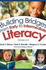 Building Bridges From Early to Intermediate Literacy, Grades 2-4 af Sarah F. Mahurt