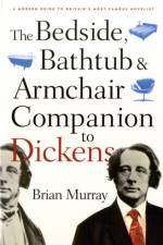 The Bedside, Bathtub & Armchair Companion to Dickens af Brian Murray