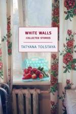 White Walls af Tatyana Tolstaya