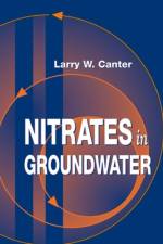 Nitrates in Groundwater af Larry W. Canter