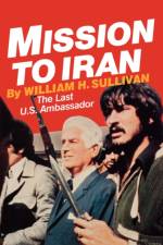Mission to Iran af William H. Sullivan