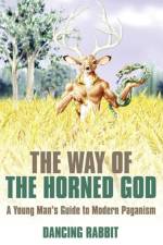 Way of the Horned God, The – A Young Man s Guide to Modern Paganism af Dancing Rabbit