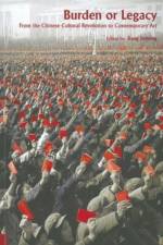 Burden or Legacy - From the Chinese Cultural Revolution to Contemporary Art af Jiehong Jiang