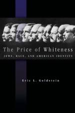 The Price of Whiteness af Eric L. Goldstein