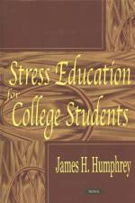 Stress Education For College Students af James H Humphrey