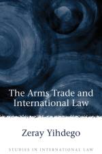 The Arms Trade and International Law af Zeray Yihdego