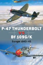 P-47 Thunderbolt vs Bf 109G/K af Martin Bowman