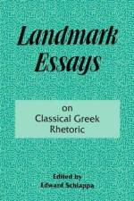 Landmark Essays on Classical Greek Rhetoric