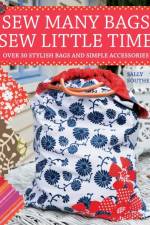 Sew Many Bags. Sew Little Time af Sally (Author) Southern