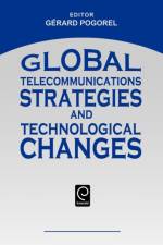 Global Telecommunications Strategies and Technological Changes