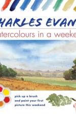 Charles Evans' Watercolours in a Weekend af Charles (Author) Evans