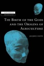 The Birth of the Gods and the Origins of Agriculture af Jacques (Institut de France Cauvin