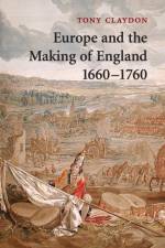 Europe and the Making of England, 1660–1760 af Tony (University of Wales Claydon