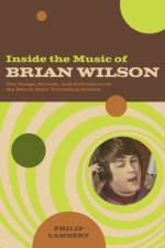 Inside the Music of Brian Wilson af Philip Lambert