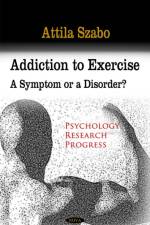 Addiction to Exercise af Attila Szabo