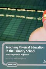 Teaching Physical Education in the Primary School af Ian Pickup