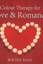 Colour Therapy for Love & Romance af Rochi Rana