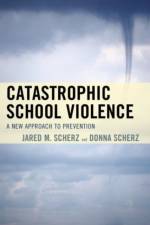 Catastrophic School Violence af Jared M. Scherz