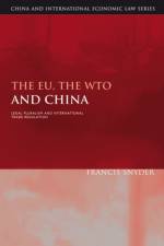 The EU, the WTO and China af Professor Francis Snyder