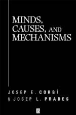 Minds, Causes and Mechanisms af Josep E. (University of Valencia Corbi
